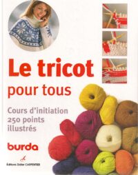 Le tricot pour tous les cours d'initiation Burda 250 points illustrés