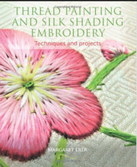 Thread Painting and Silk Shading Embroidery Techniques and Projects
