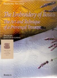 The Embroidery of Boutis The Art and Technique of a Provencal Treasure  (used-usagé comme neuf)