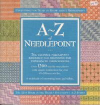 A-Z of Needlepoint Everything You Need to Know About Needlepoint